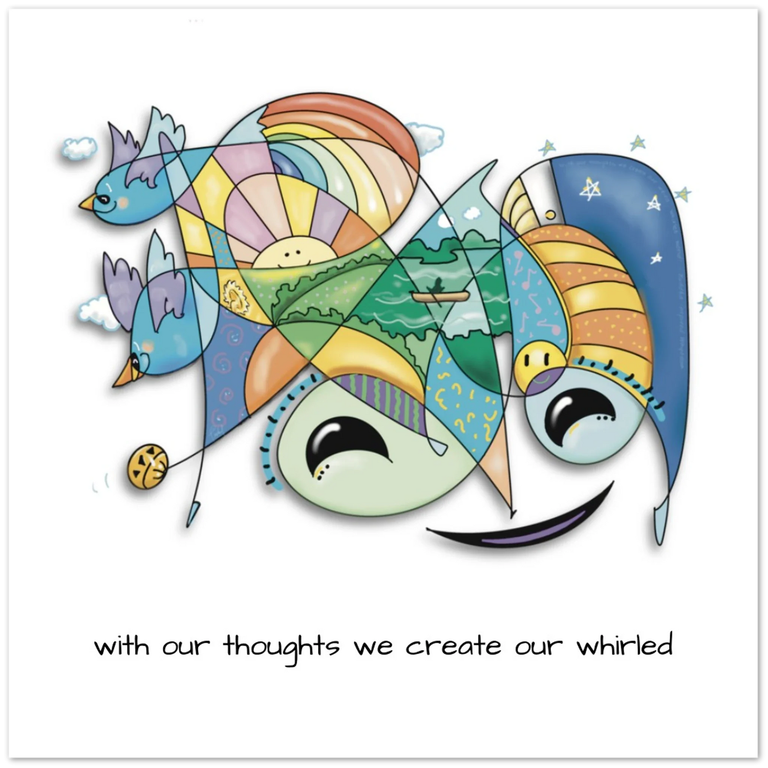 With Our Thoughts We Create Our Whirled